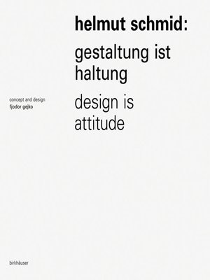 cover image of Helmut Schmid – Gestaltung ist Haltung / Design Is Attitude